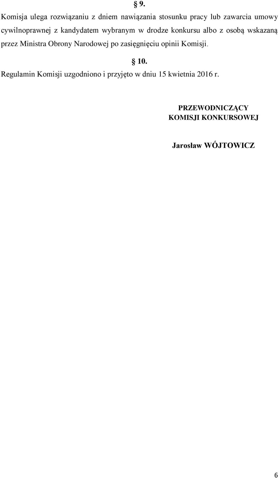 Ministra Obrony Narodowej po zasięgnięciu opinii Komisji. 10.
