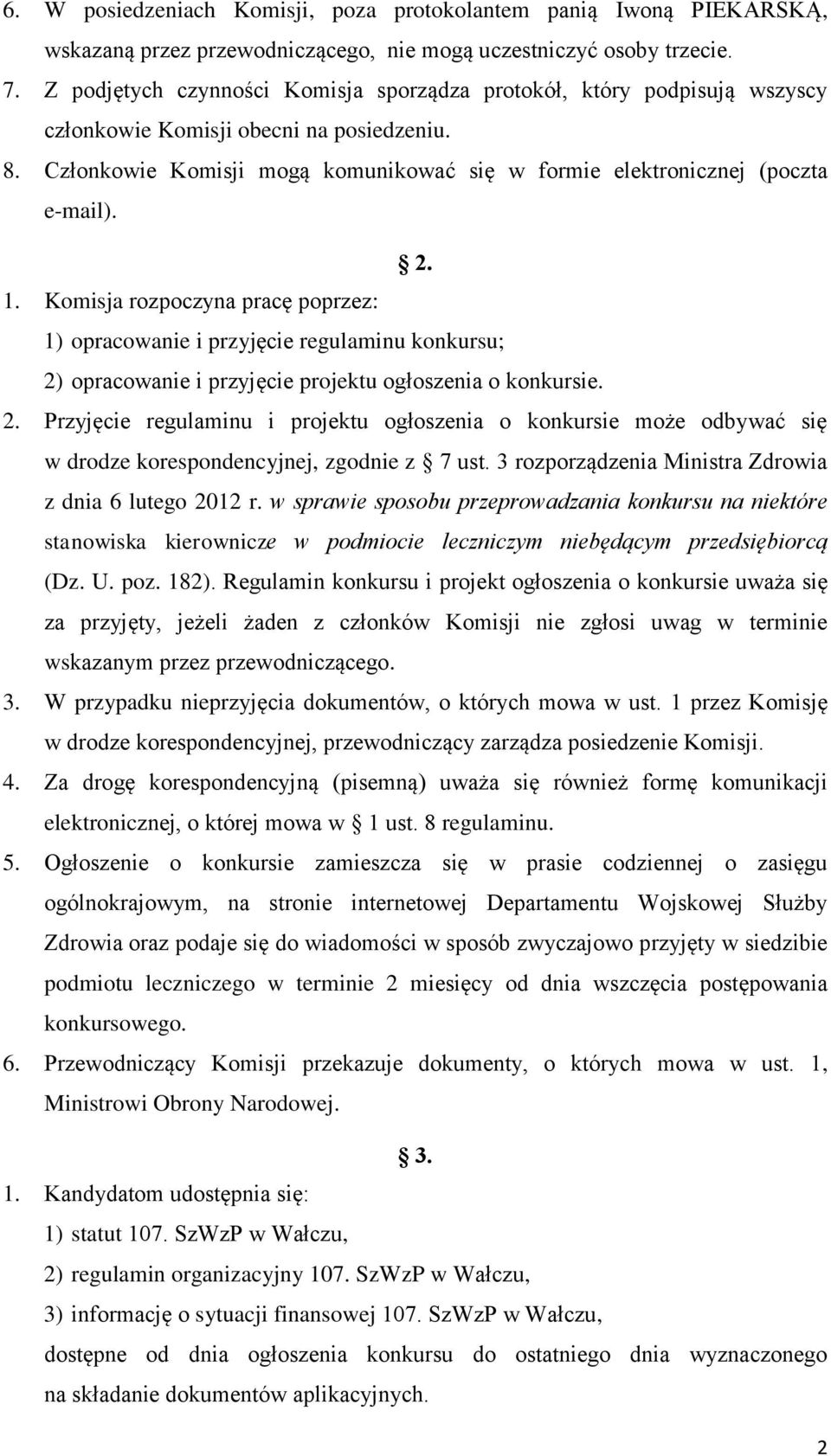 2. 1. Komisja rozpoczyna pracę poprzez: 1) opracowanie i przyjęcie regulaminu konkursu; 2)