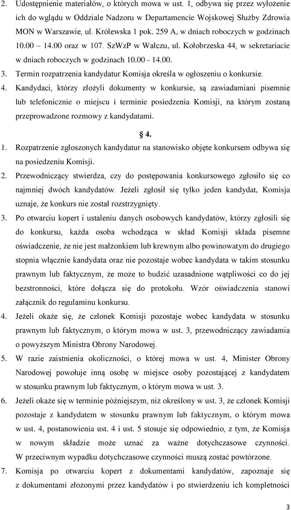 Termin rozpatrzenia kandydatur Komisja określa w ogłoszeniu o konkursie. 4.
