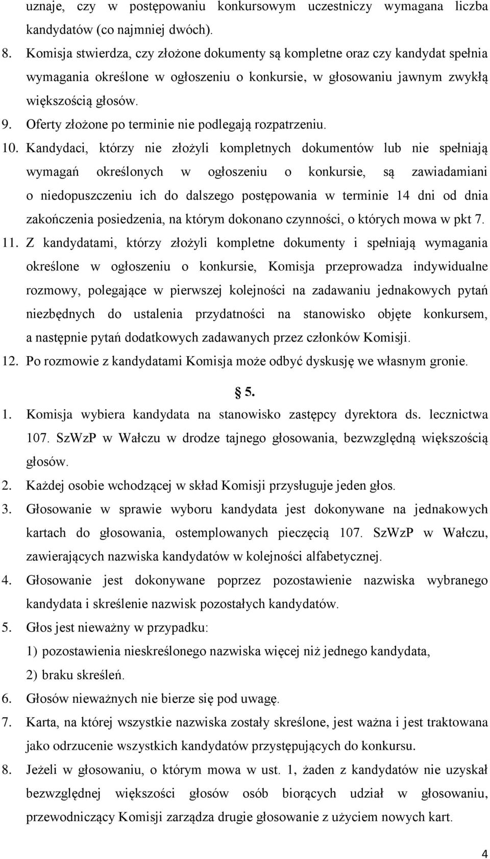 Oferty złożone po terminie nie podlegają rozpatrzeniu. 10.