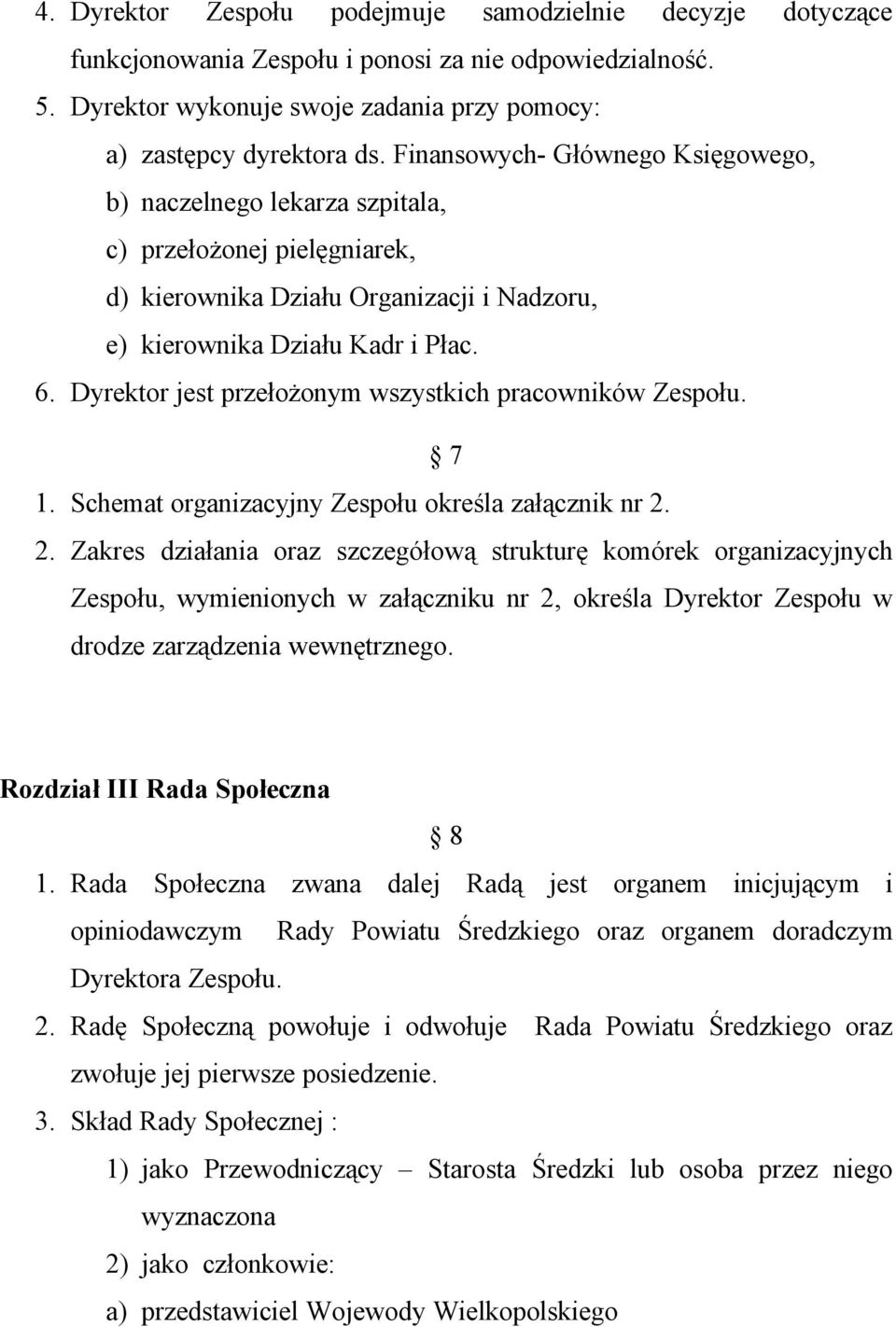 Dyrektor jest przełożonym wszystkich pracowników Zespołu. 7 1. Schemat organizacyjny Zespołu określa załącznik nr 2.