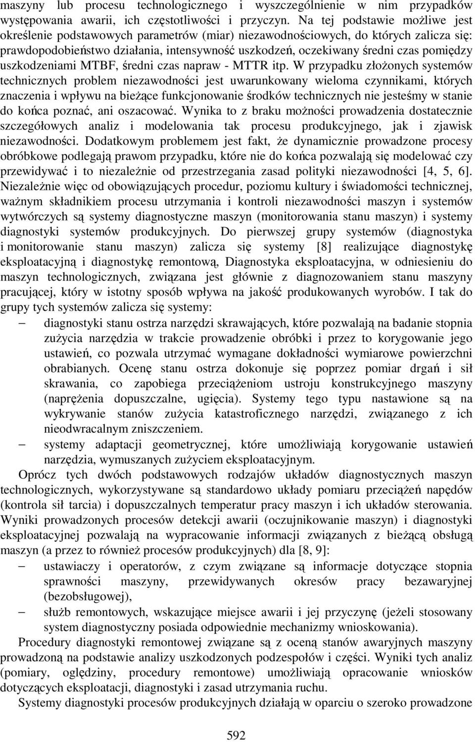pomiędzy uszkodzeniami MTBF, średni czas napraw - MTTR itp.