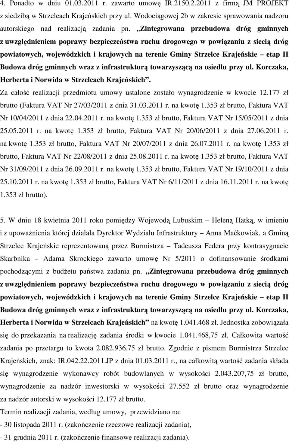 Zintegrowana przebudowa dróg gminnych z uwzględnieniem poprawy bezpieczeństwa ruchu drogowego w powiązaniu z siecią dróg powiatowych, wojewódzkich i krajowych na terenie Gminy Strzelce Krajeńskie