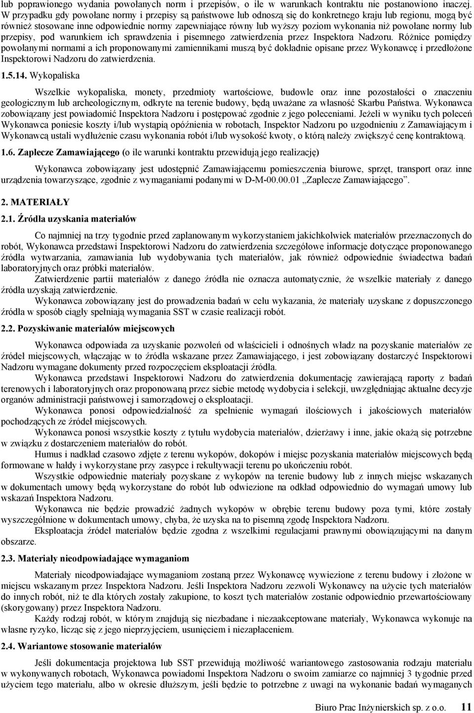 wykonania niż powołane normy lub przepisy, pod warunkiem ich sprawdzenia i pisemnego zatwierdzenia przez Inspektora Nadzoru.