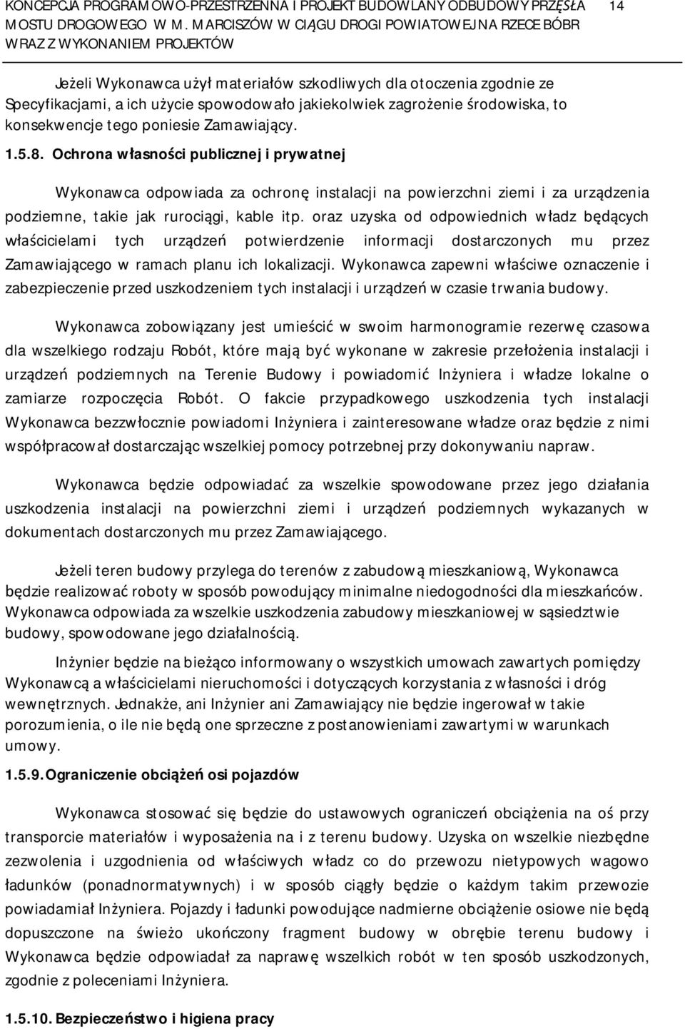 Ochrona w asno ci publicznej i prywatnej Wykonawca odpowiada za ochron instalacji na powierzchni ziemi i za urz dzenia podziemne, takie jak ruroci gi, kable itp.
