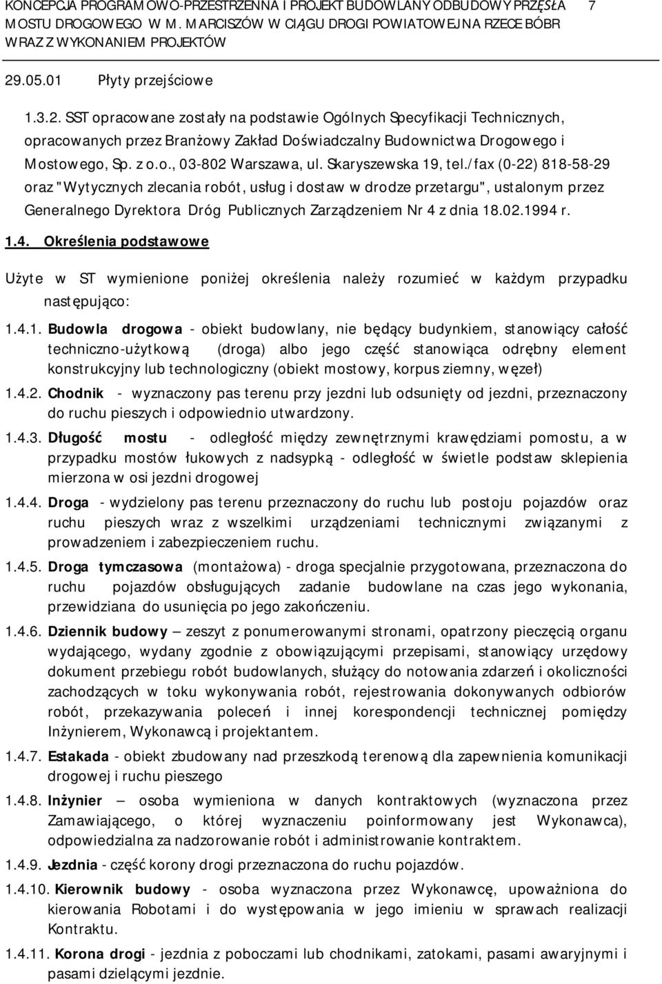 Skaryszewska 19, tel./fax (0-22) 818-58-29 oraz "Wytycznych zlecania robót, us ug i dostaw w drodze przetargu", ustalonym przez Generalnego Dyrektora Dróg Publicznych Zarz dzeniem Nr 4 z dnia 18.02.