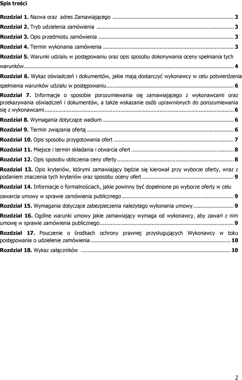 Wykaz oświadczeń i dokumentów, jakie mają dostarczyć wykonawcy w celu potwierdzenia spełnienia warunków udziału w postępowaniu... 6 Rozdział 7.