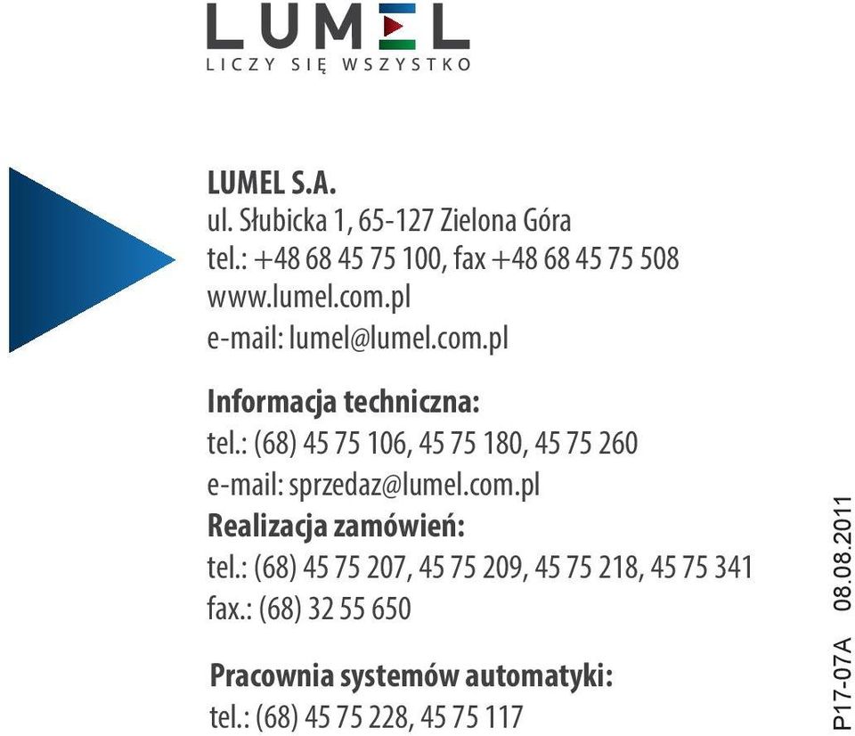 : (68) 45 75 106, 45 75 180, 45 75 260 e-mail: sprzedaz@lumel.com.pl Realizacja zamówień: tel.