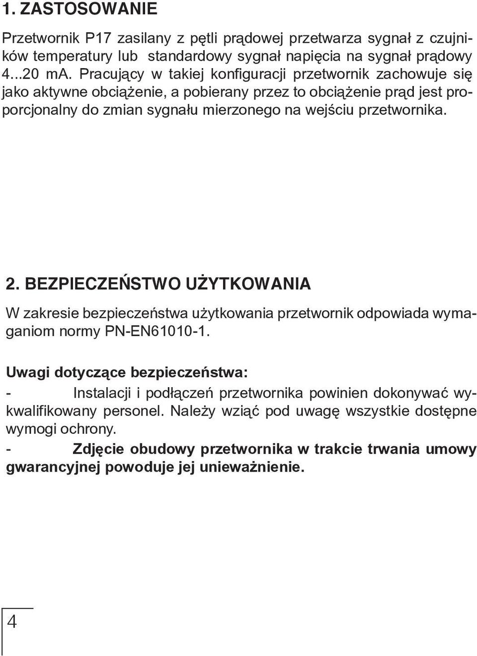 przetwornika. 2. BEZPIECZEÑSTWO U YTKOWANIA W zakresie bezpieczeństwa użytkowania przetwornik odpowiada wymaganiom normy PN-EN61010-1.