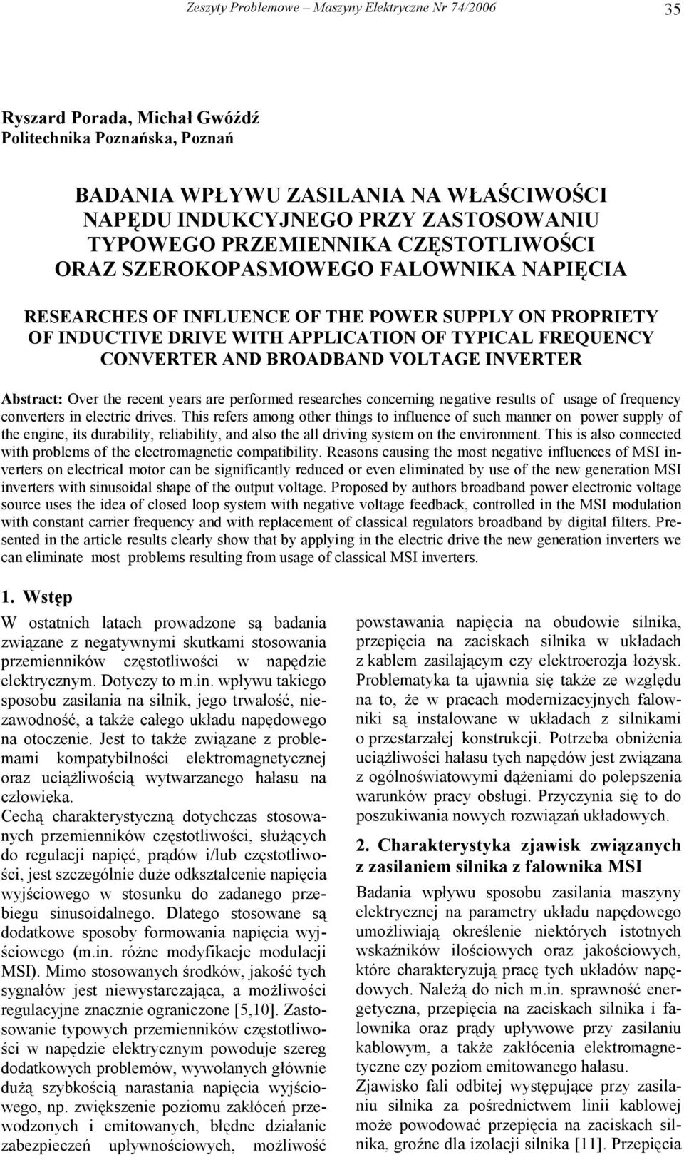 CONVERTER AND BROADBAND VOLTAGE INVERTER Abstract: Over the recent years are performed researches concerning negative results of usage of frequency converters in electric drives.