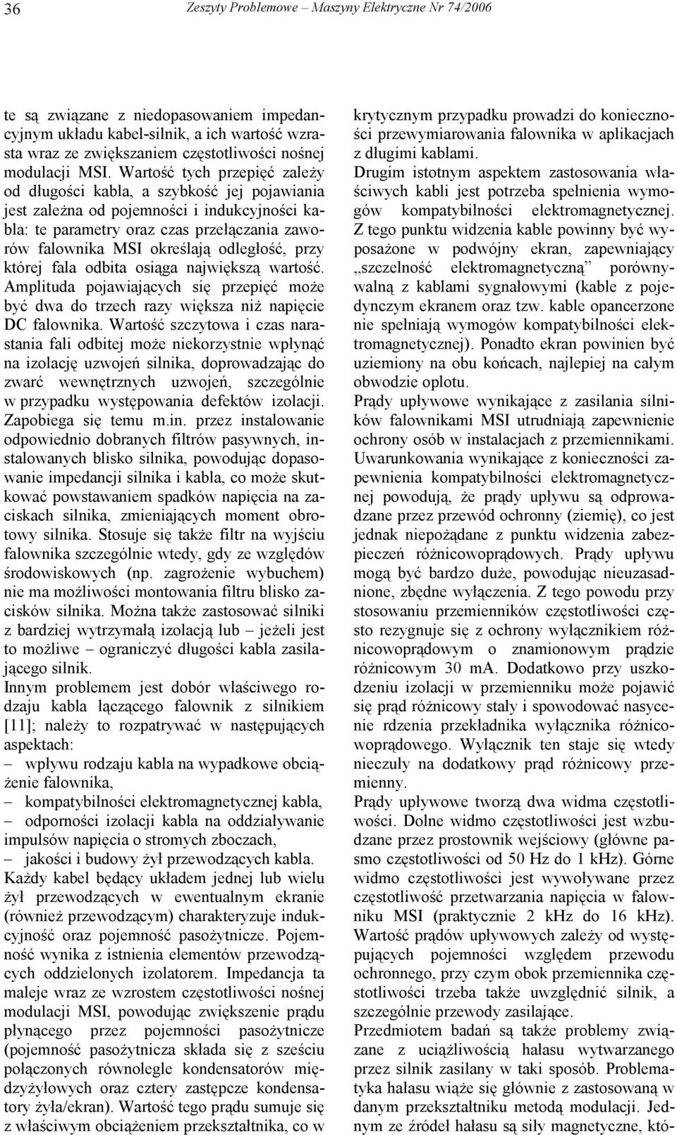 odległość, przy której fala odbita osiąga największą wartość. Amplituda pojawiających się przepięć może być dwa do trzech razy większa niż napięcie DC falownika.