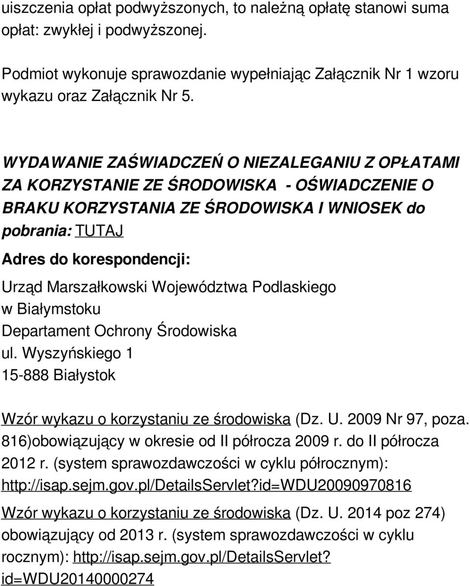 Województwa Podlaskiego w Białymstoku Departament Ochrony Środowiska ul. Wyszyńskiego 1 15-888 Białystok Wzór wykazu o korzystaniu ze środowiska (Dz. U. 2009 Nr 97, poza.