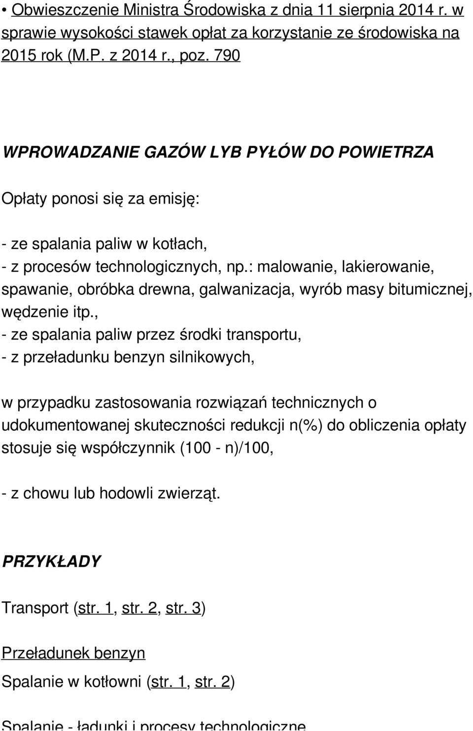 : malowanie, lakierowanie, spawanie, obróbka drewna, galwanizacja, wyrób masy bitumicznej, wędzenie itp.