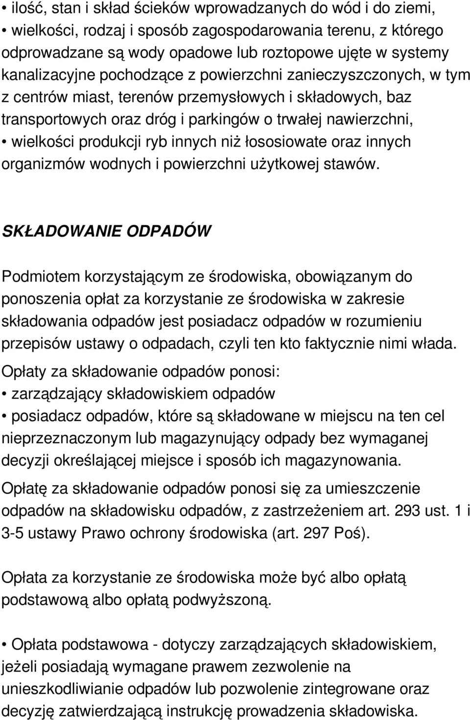 niż łososiowate oraz innych organizmów wodnych i powierzchni użytkowej stawów.