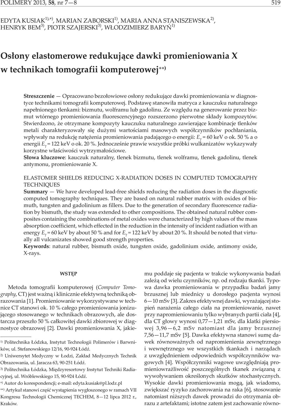 Postawê stanowi³a matryca z kauczuku naturalnego nape³nionego tlenkami: bizmutu, wolframu lub gaolinu.