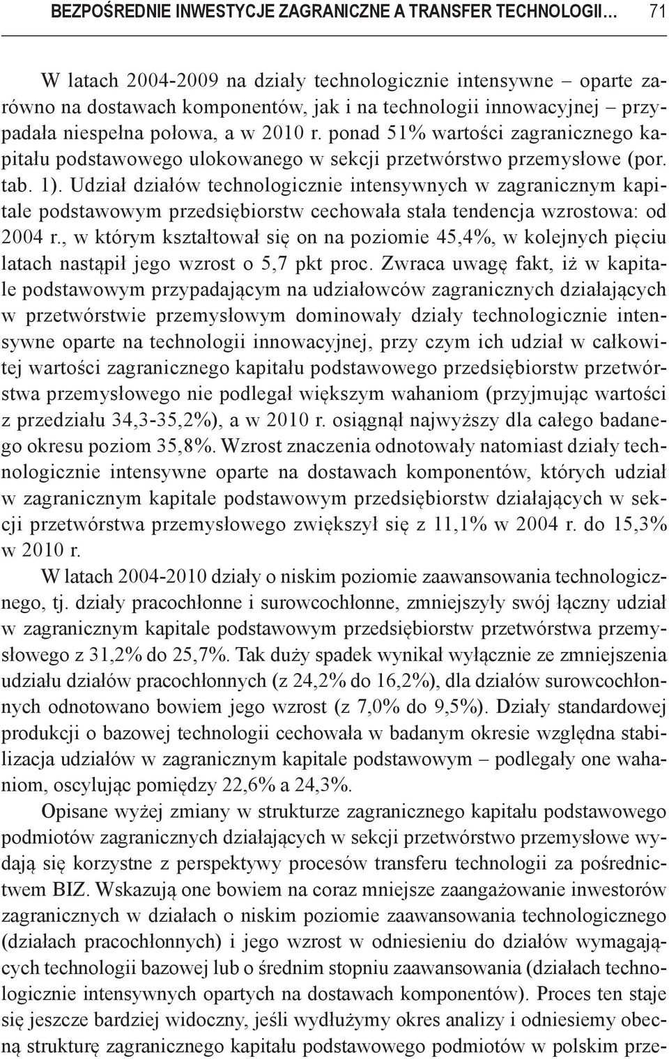 Udział działów technologicznie intensywnych w zagranicznym kapitale podstawowym przedsiębiorstw cechowała stała tendencja wzrostowa: od 2004 r.