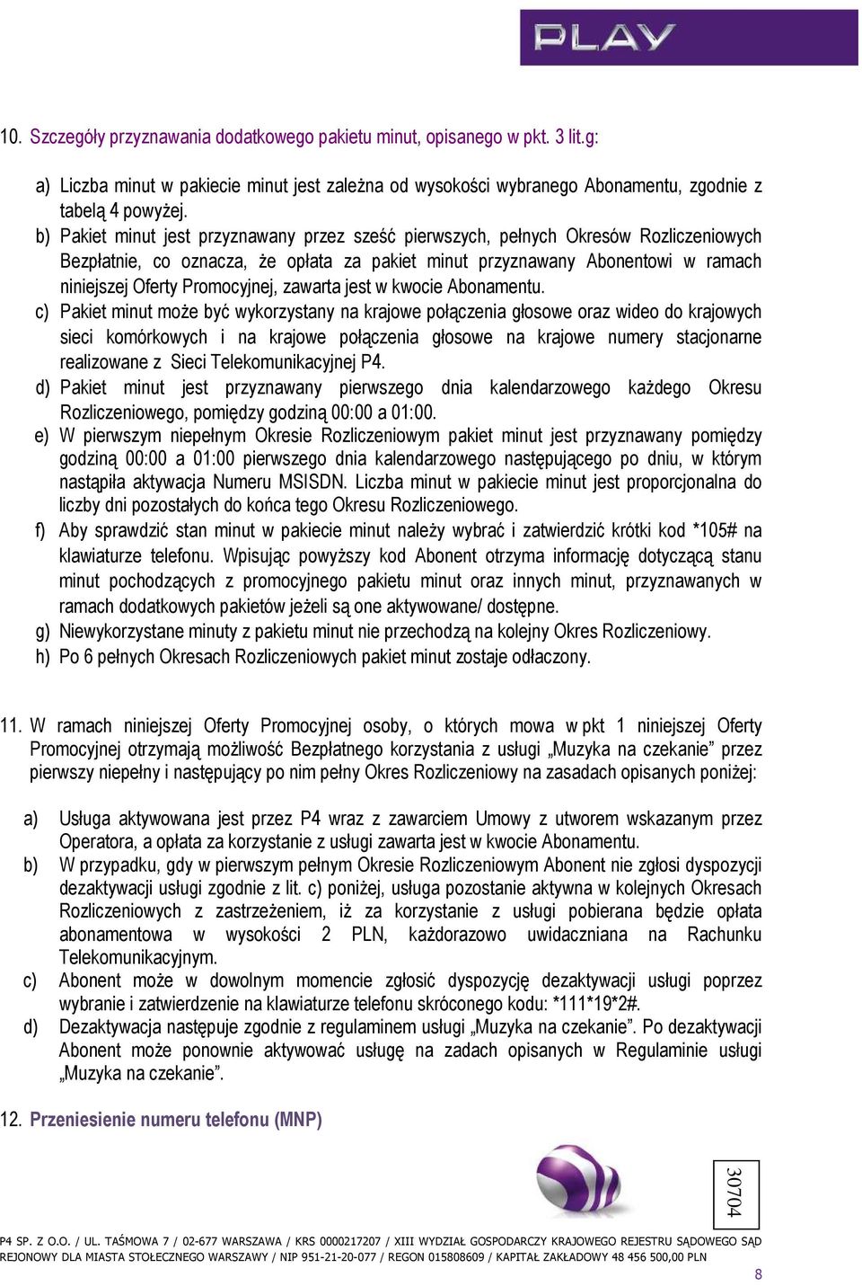 Promocyjnej, zawarta jest w kwocie Abonamentu.