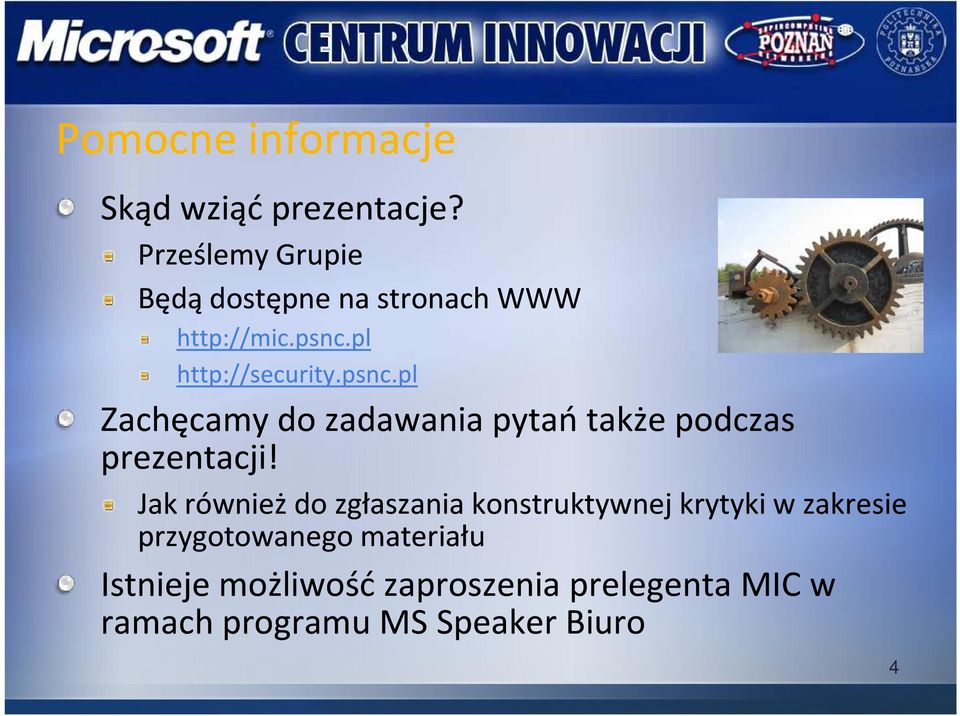 pl http://security.psnc.pl Zachęcamy do zadawania pytań także podczas prezentacji!