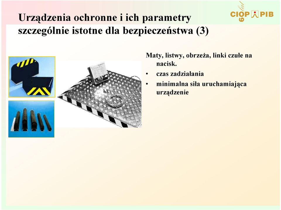 Maty, listwy, obrzeŝa, linki czułe na nacisk.