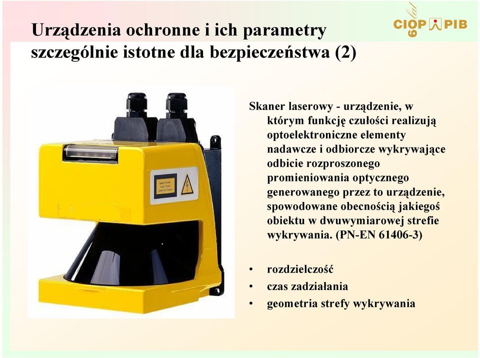 rozproszonego promieniowania optycznego generowanego przez to urządzenie, spowodowane obecnością jakiegoś