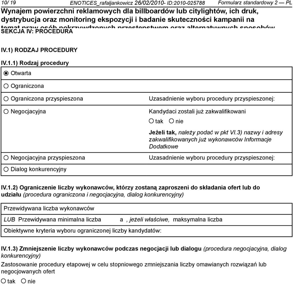 1) RODZAJ PROCEDURY Programu Operacyjnego "Kapitał Ludzki 2007-2013") współfinansowanego przez Unię Europejską IV.1.1) Rodzaj procedury w ramach środków Europejskiego Funduszu Społecznego.