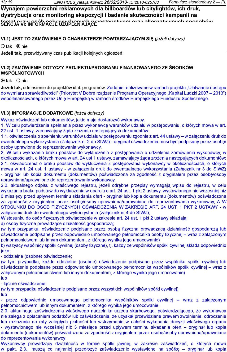 1) JEST TO ZAMÓWIENIE O CHARAKTERZE POWTARZAJĄCYM SIĘ (jeżeli dotyczy) Programu Operacyjnego "Kapitał Ludzki 2007-2013") współfinansowanego przez Unię Europejską w ramach środków Europejskiego