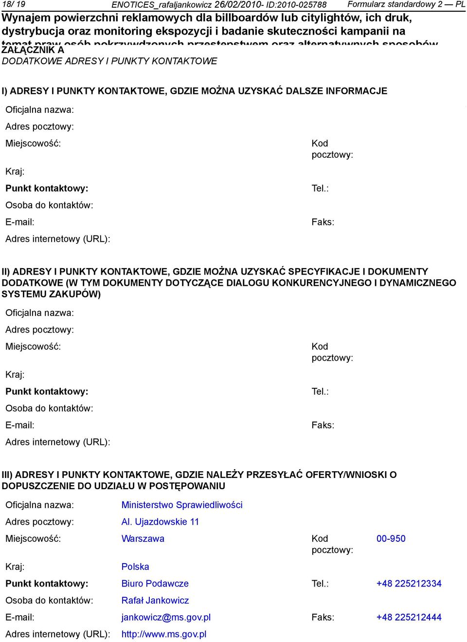 Zada realizowane w ramach projektu "Ułatwia dostępu do wymiaru siedliwości" (Priorytet V Dobre rządze Programu Operacyjnego "Kapitał Ludzki 2007-2013") współfinansowanego przez Unię I) ADRESY I