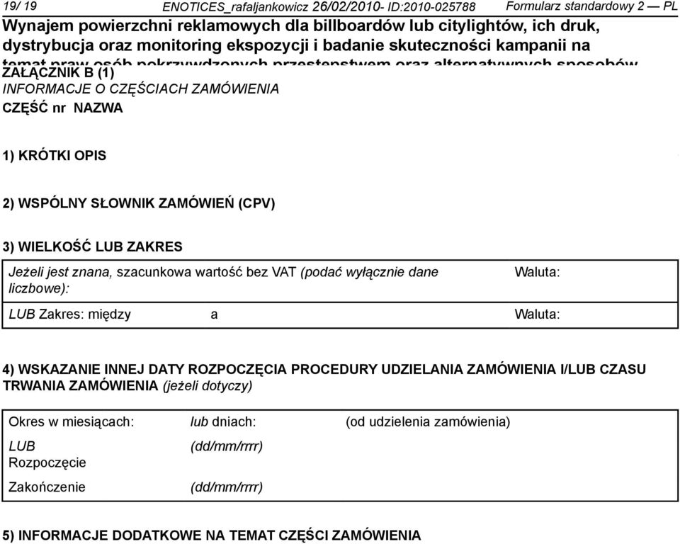 Zada realizowane w ramach projektu "Ułatwia CZĘŚĆ nr NAZWA dostępu do wymiaru siedliwości" (Priorytet V Dobre rządze Programu Operacyjnego "Kapitał Ludzki 2007-2013") współfinansowanego przez Unię