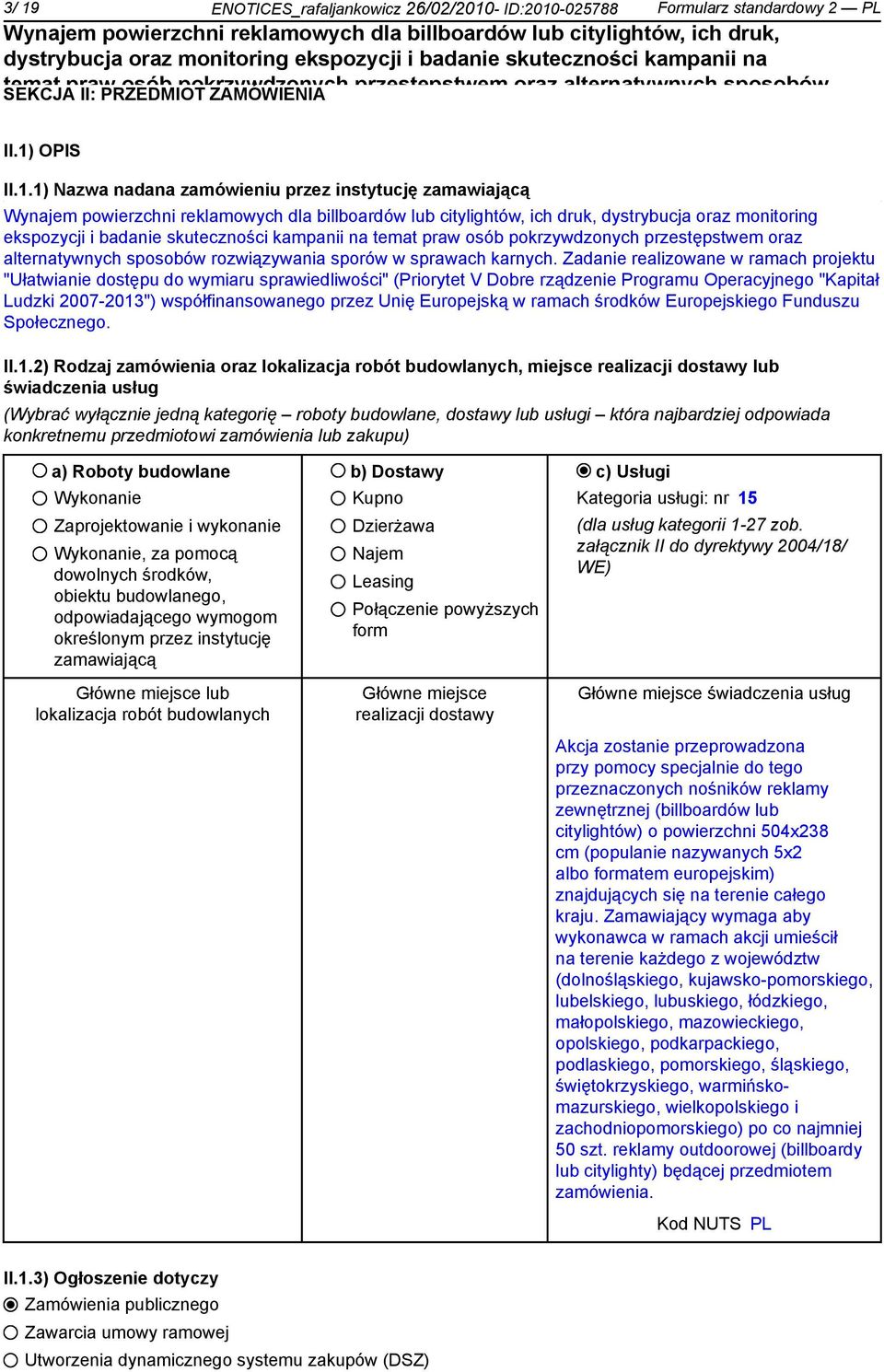 1) OPIS Programu Operacyjnego "Kapitał Ludzki 2007-2013") współfinansowanego przez Unię Europejską II.1.1) Nazwa nadana w ramach zamówieniu środków przez Europejskiego instytucję zamawiającą Funduszu Społecznego.