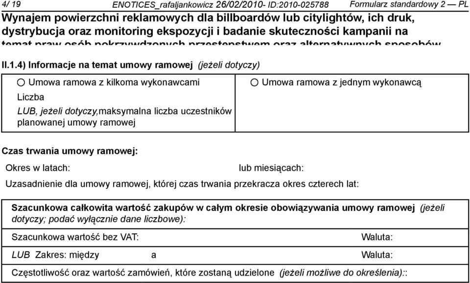 4) Informacje na umowy ramowej (jeżeli dotyczy) "Ułatwia dostępu do wymiaru siedliwości" (Priorytet V Dobre rządze Programu Umowa Operacyjnego ramowa z kilkoma "Kapitał wykonawcami Ludzki 2007-2013")