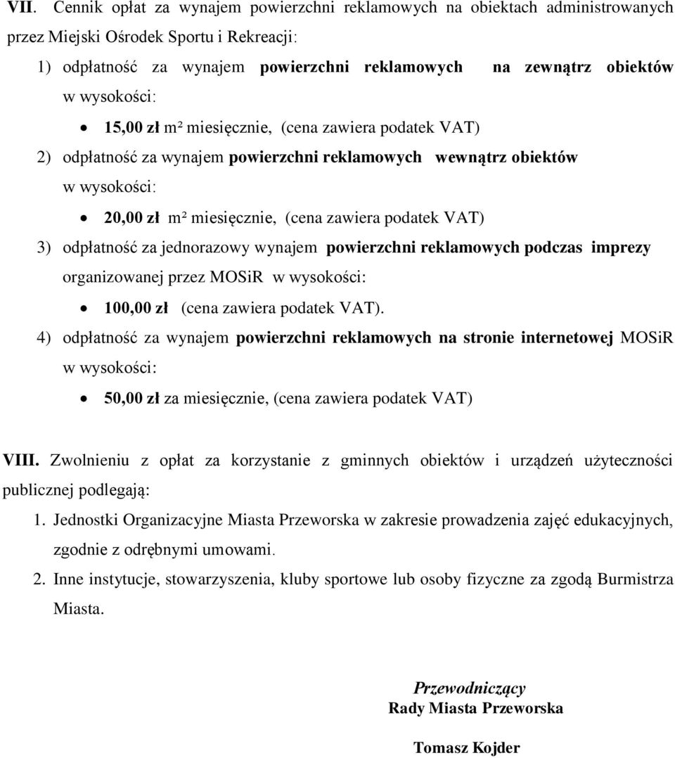 reklamowych podczas imprezy organizowanej przez MOSiR 100,00 zł (cena zawiera.
