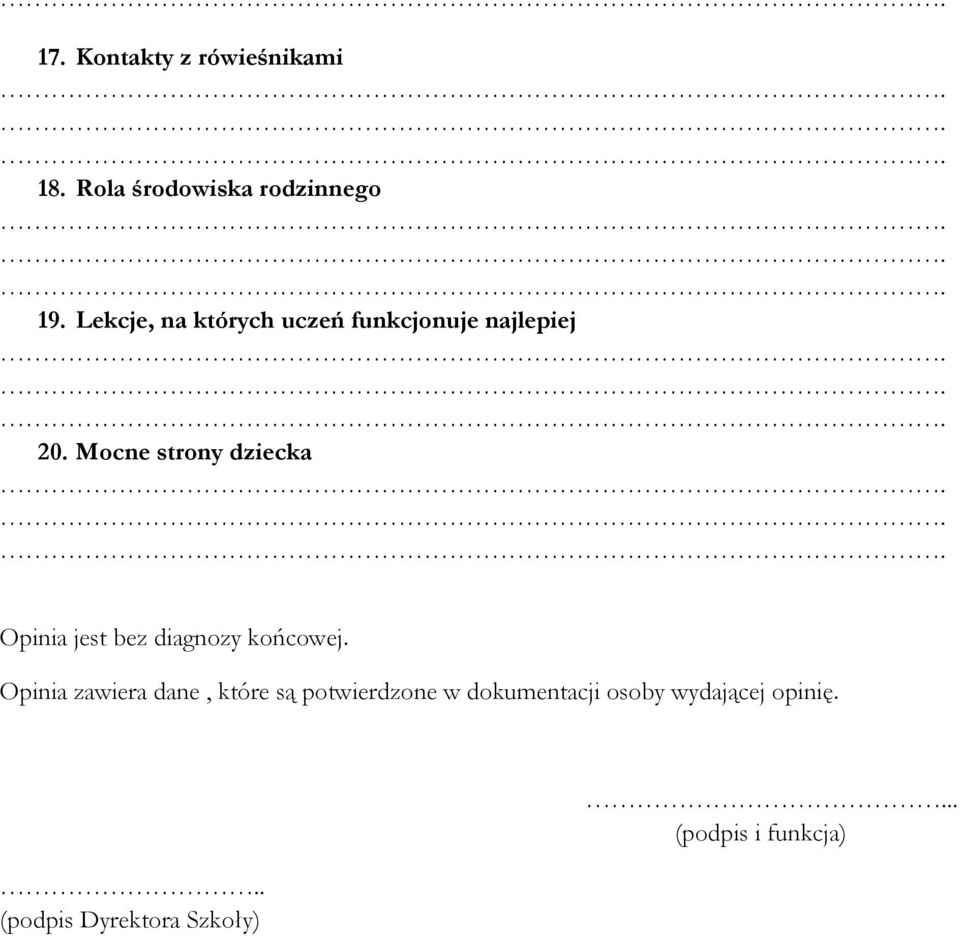Mocne strony dziecka Opinia jest bez diagnozy końcowej.