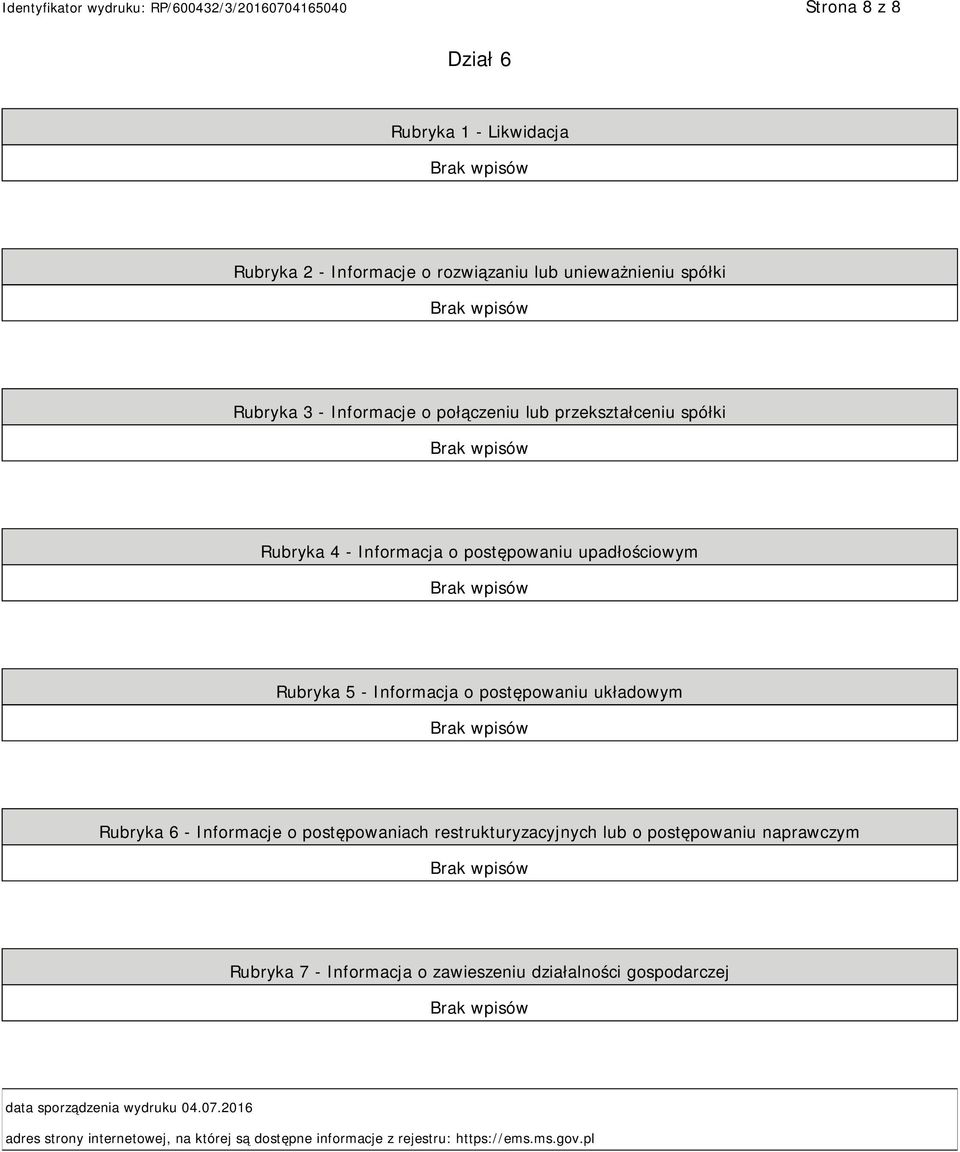 Rubryka 6 - Informacje o postępowaniach restrukturyzacyjnych lub o postępowaniu naprawczym Rubryka 7 - Informacja o zawieszeniu