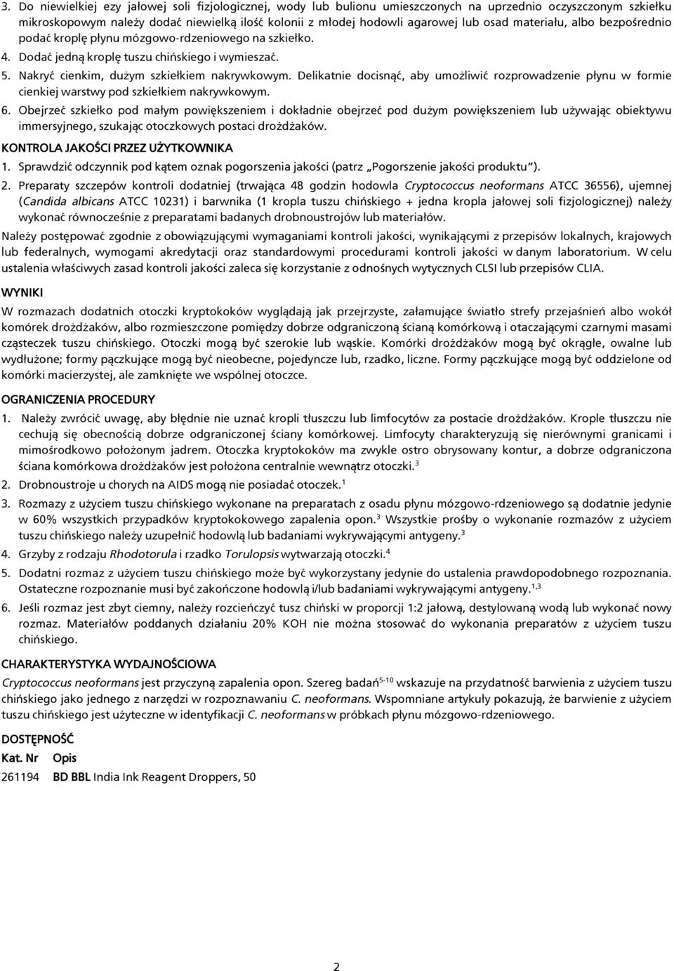 Delikatnie docisnąć, aby umożliwić rozprowadzenie płynu w formie cienkiej warstwy pod szkiełkiem nakrywkowym. 6.