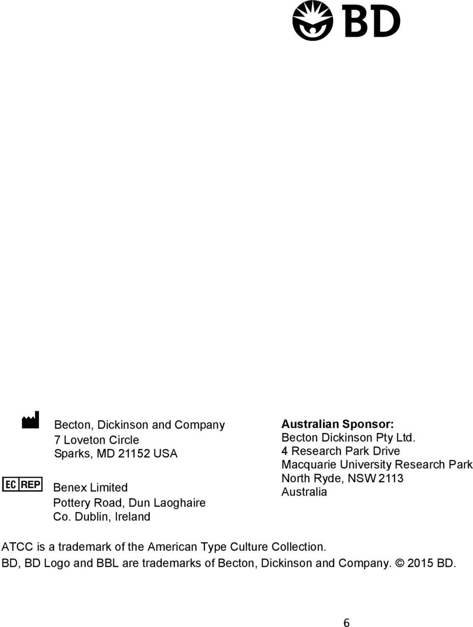 4 Research Park Drive Macquarie University Research Park North Ryde, NSW 2113 Australia ATCC is a