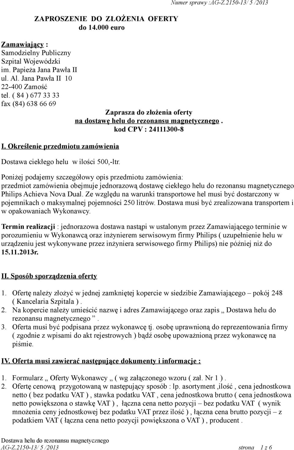 Określenie przedmiotu zamówienia Dostawa ciekłego helu w ilości 500,-ltr.