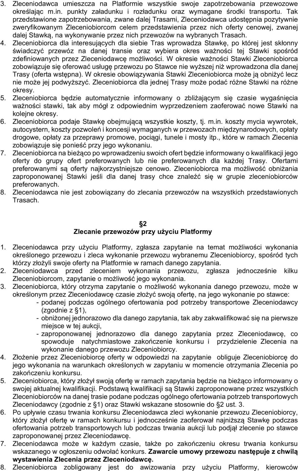 wykonywanie przez nich przewozów na wybranych Trasach. 4.
