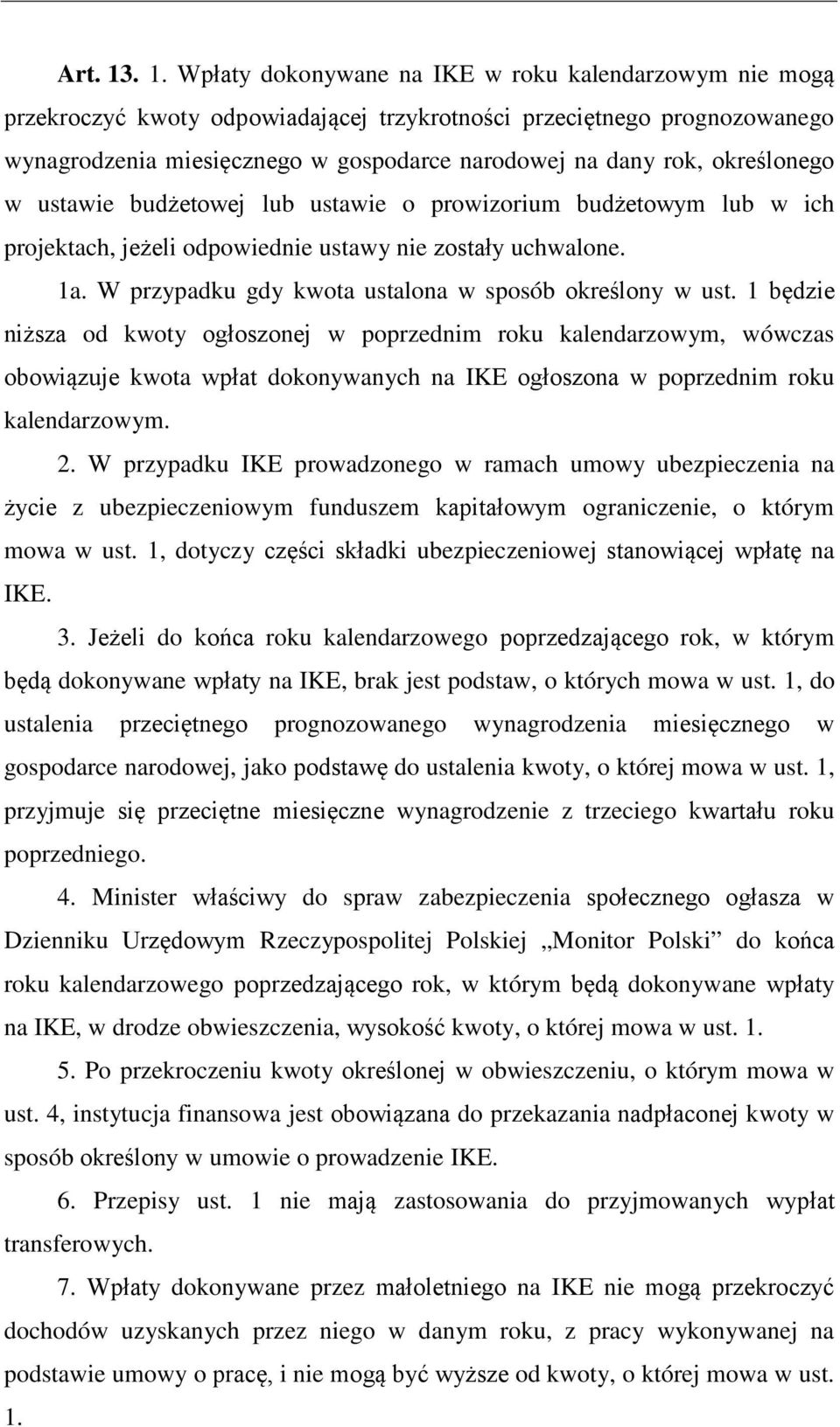 określonego w ustawie budżetowej lub ustawie o prowizorium budżetowym lub w ich projektach, jeżeli odpowiednie ustawy nie zostały uchwalone. 1a.