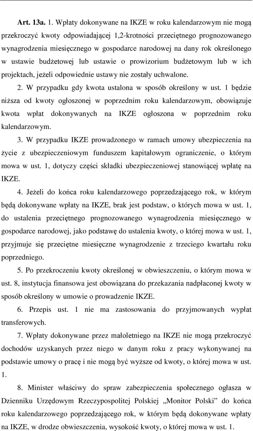 określonego w ustawie budżetowej lub ustawie o prowizorium budżetowym lub w ich projektach, jeżeli odpowiednie ustawy nie zostały uchwalone. 2. W przypadku gdy kwota ustalona w sposób określony w ust.