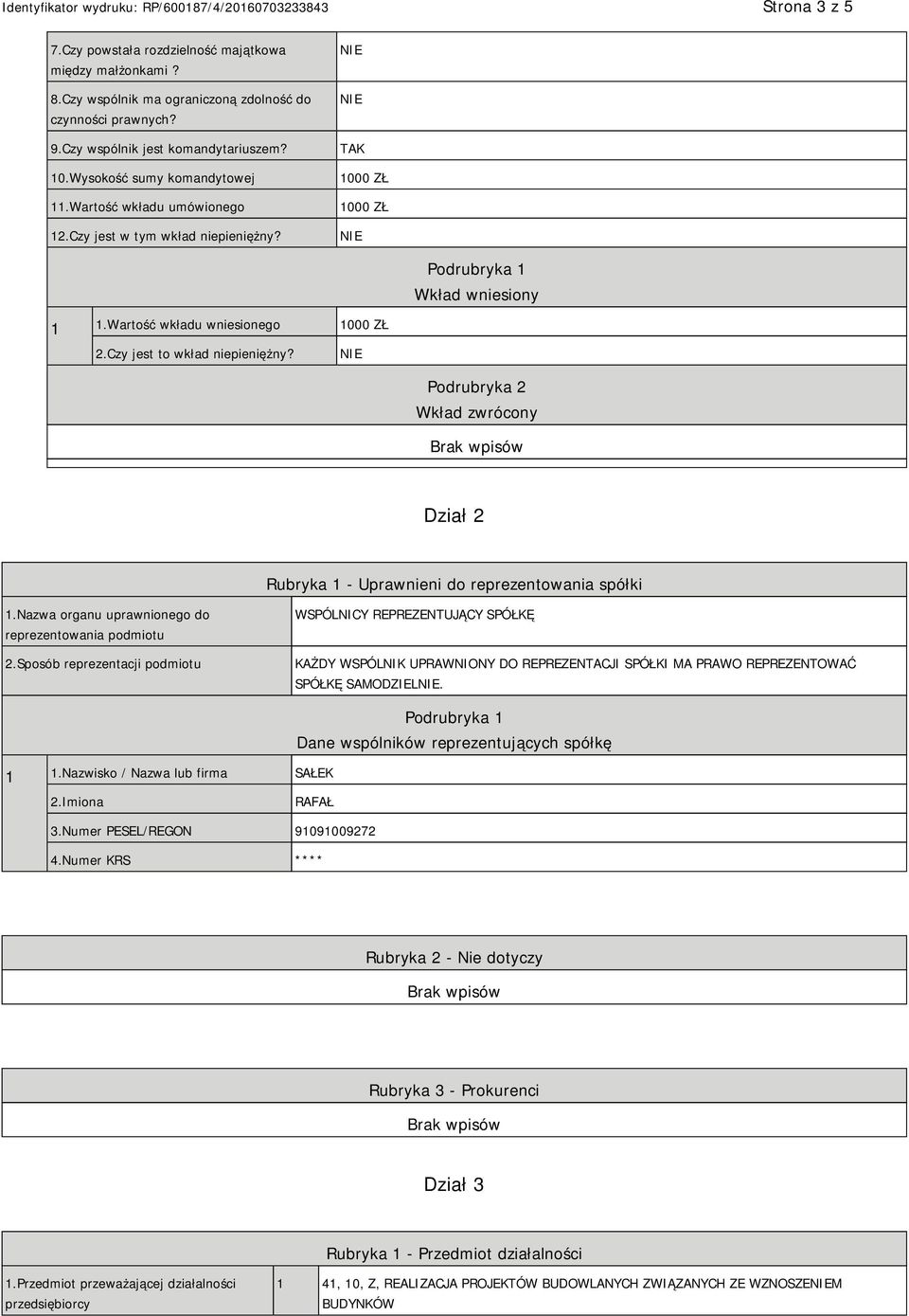 Podrubryka 2 Wkład zwrócony Dział 2 Rubryka 1 - Uprawnieni do reprezentowania spółki 1.Nazwa organu uprawnionego do reprezentowania podmiotu 2.