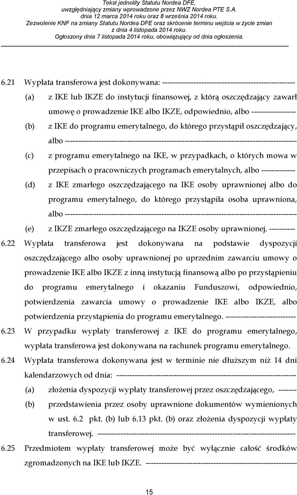 ----------------------------------------------------------------------------------------- (c) z programu emerytalnego na IKE, w przypadkach, o których mowa w przepisach o pracowniczych programach