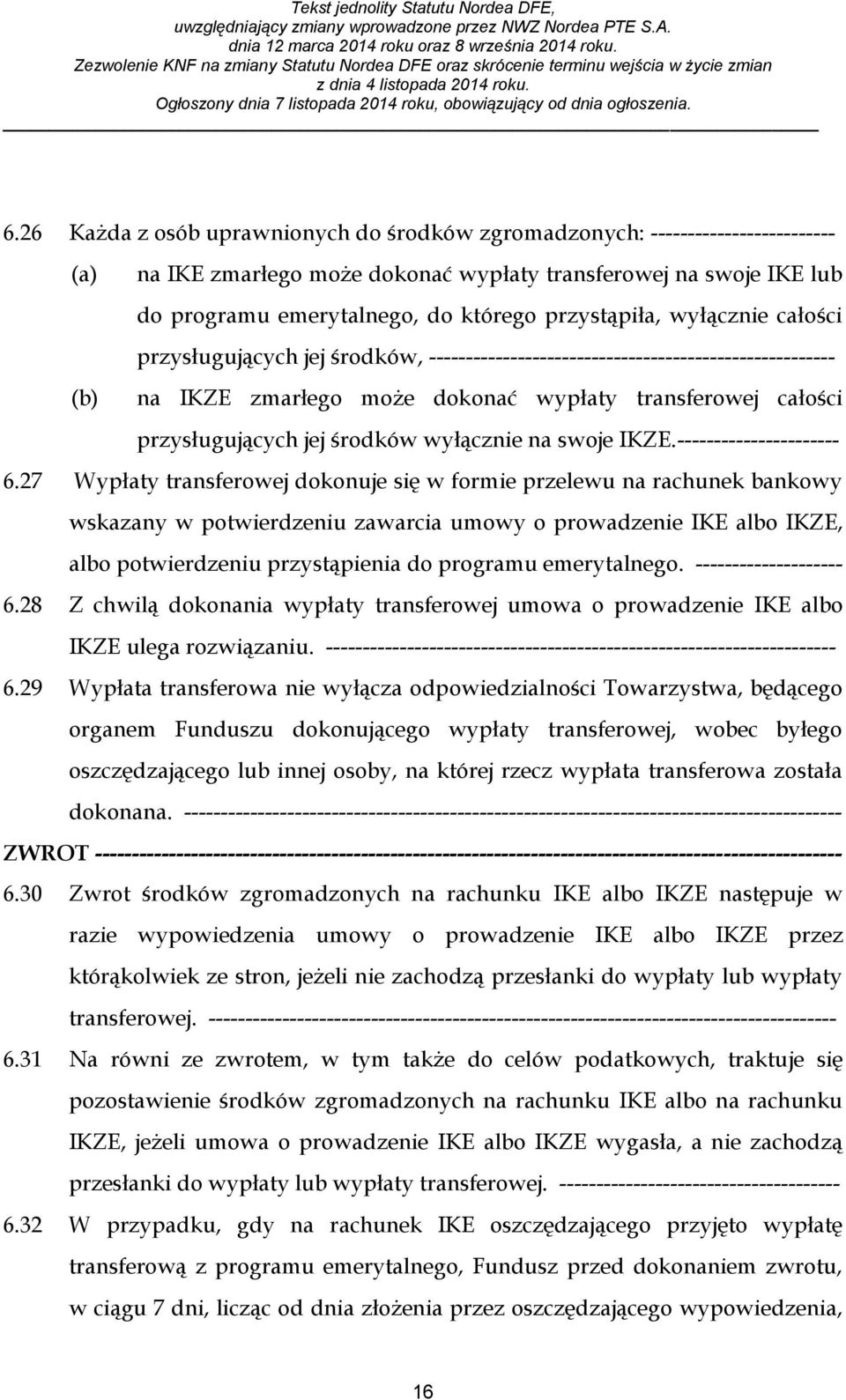 środków wyłącznie na swoje IKZE.---------------------- 6.