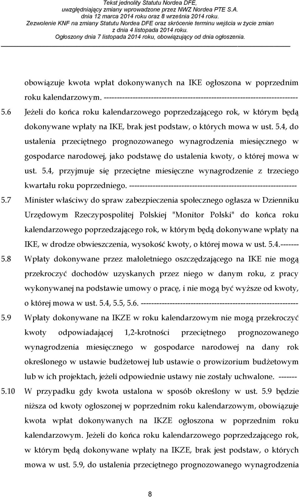 4, do ustalenia przeciętnego prognozowanego wynagrodzenia miesięcznego w gospodarce narodowej, jako podstawę do ustalenia kwoty, o której mowa w ust. 5.