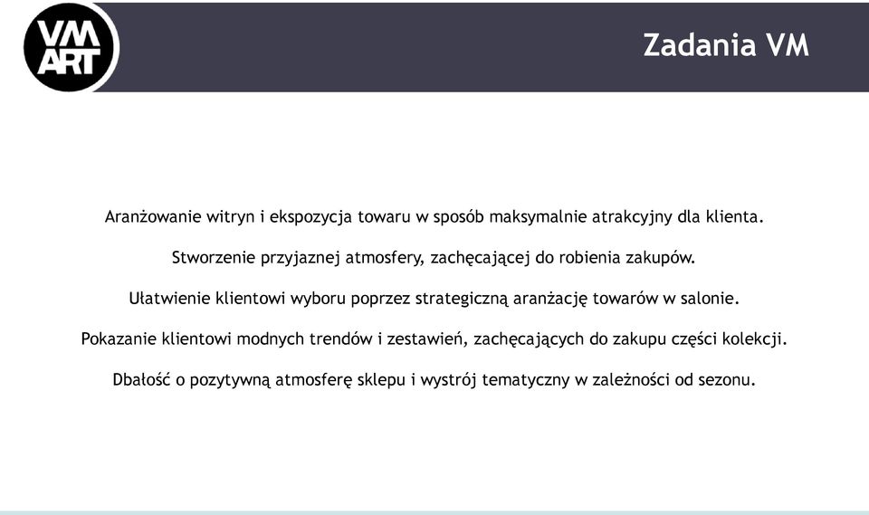 Ułatwienie klientowi wyboru poprzez strategiczną aranżację towarów w salonie.