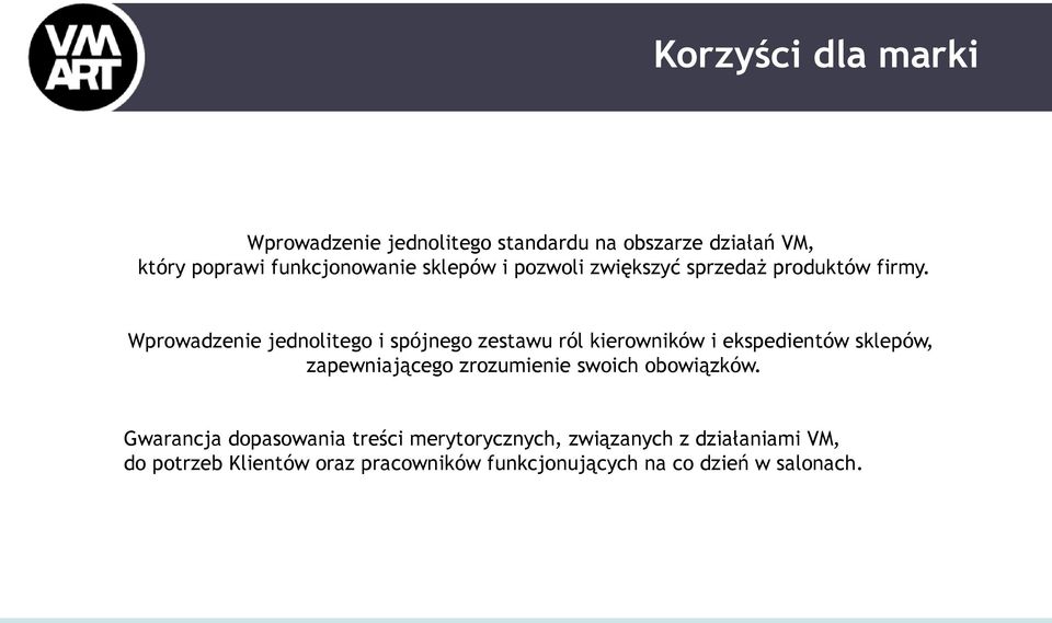 Wprowadzenie jednolitego i spójnego zestawu ról kierowników i ekspedientów sklepów, zapewniającego zrozumienie