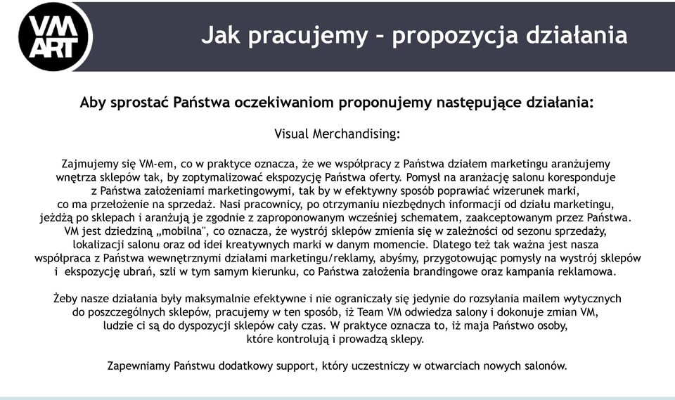 Pomysł na aranżację salonu koresponduje z Państwa założeniami marketingowymi, tak by w efektywny sposób poprawiać wizerunek marki, co ma przełożenie na sprzedaż.