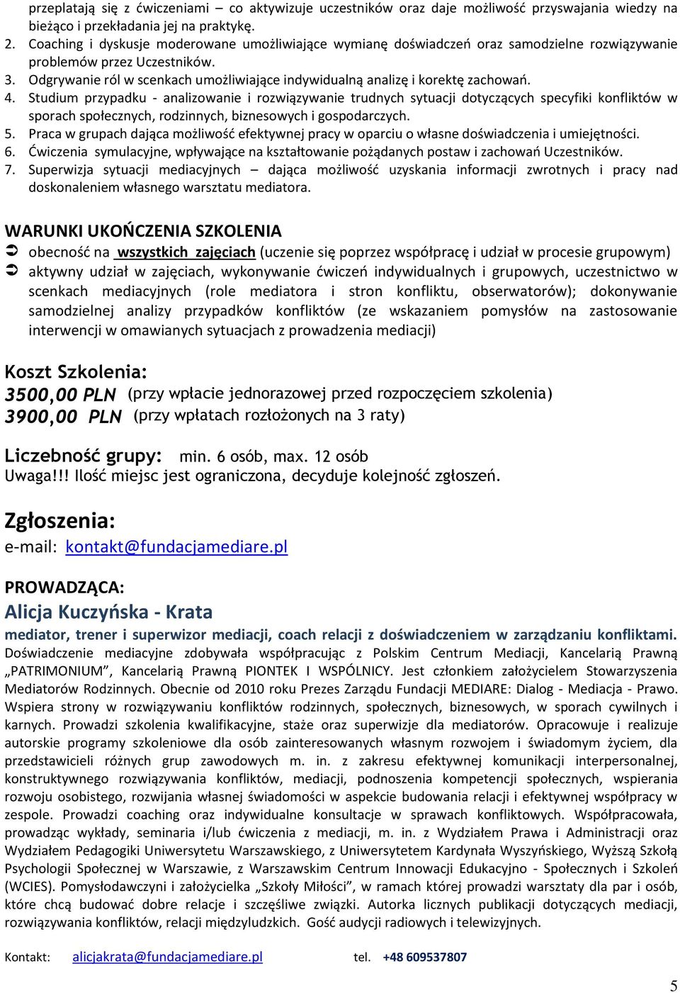 Odgrywanie ról w scenkach umożliwiające indywidualną analizę i korektę zachowań. 4.