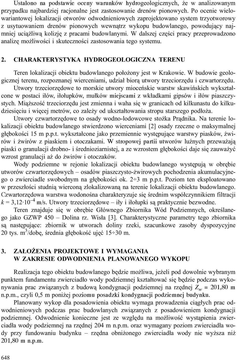 pracami budowlanymi. W dalszej czêœci pracy przeprowadzono analizê mo liwoœci i skutecznoœci zastosowania tego systemu. 2.