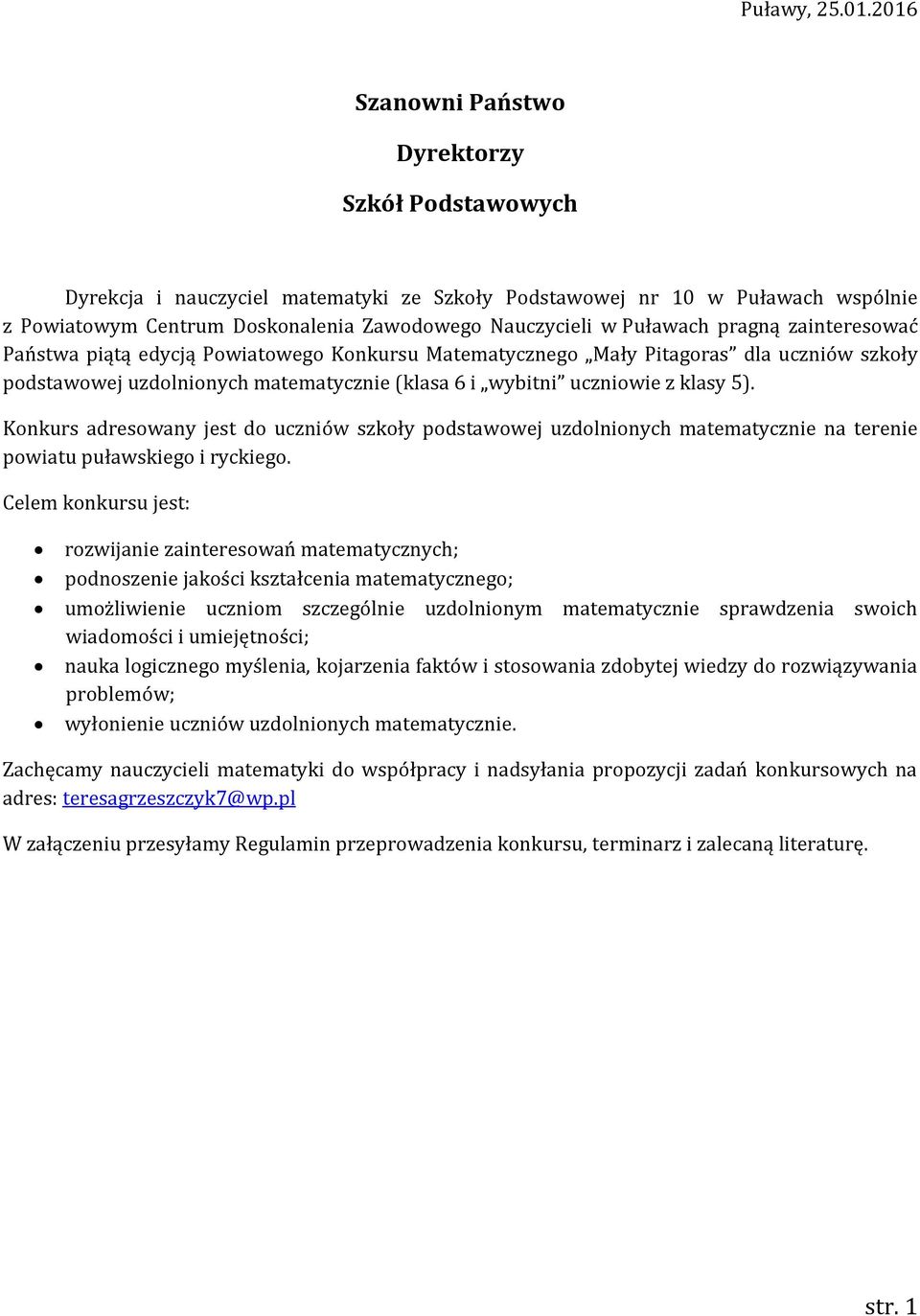 Puławach pragną zainteresować Państwa piątą edycją Powiatowego Konkursu Matematycznego Mały Pitagoras dla uczniów szkoły podstawowej uzdolnionych matematycznie (klasa 6 i wybitni uczniowie z klasy 5).