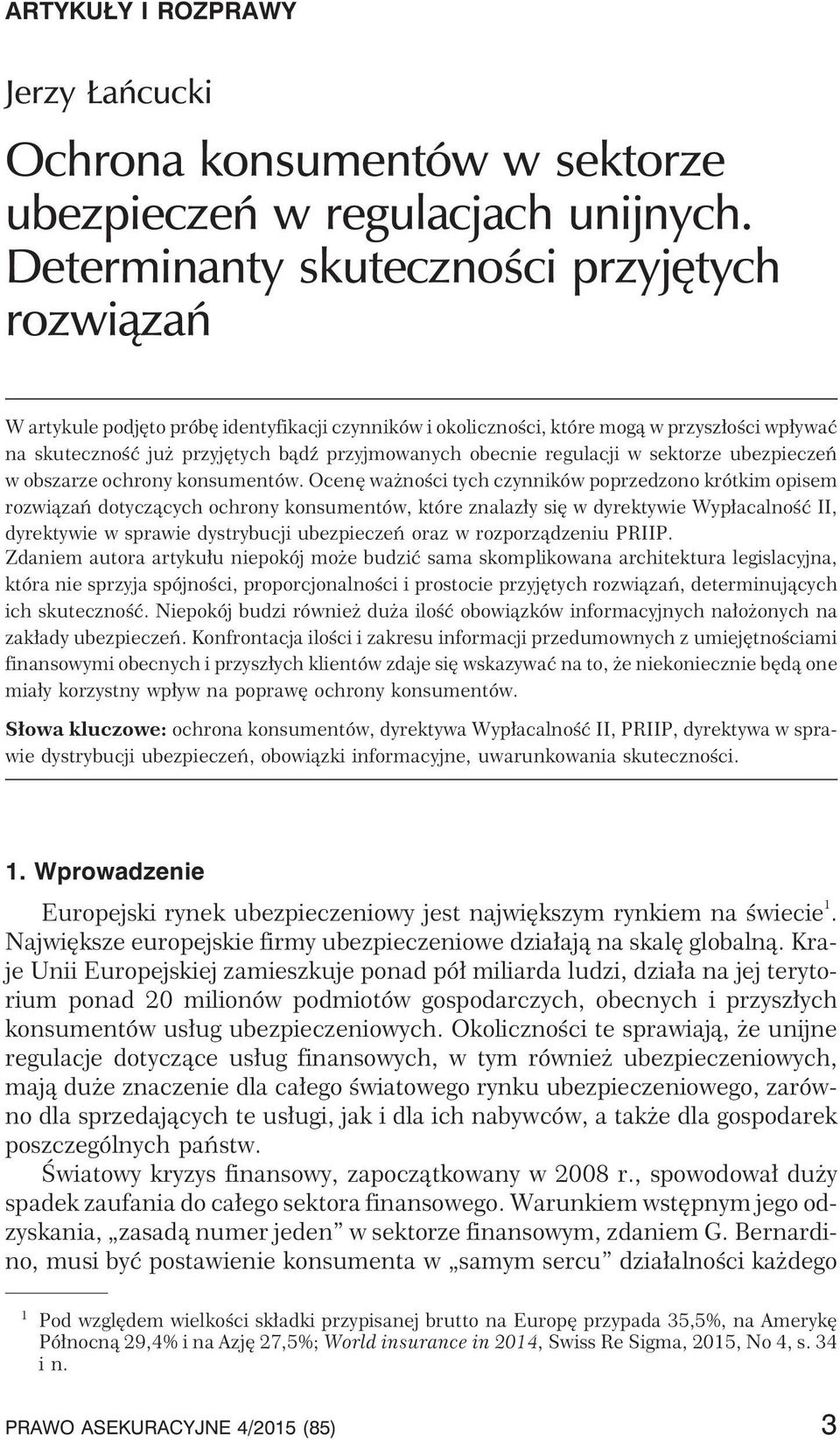 obecnie regulacji w sektorze ubezpieczeñ w obszarze ochrony konsumentów.